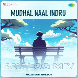 Mudhal Naal Indru (Analog Mix)