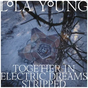 Together In Electric Dreams - Stripped