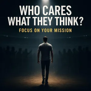 WHO CARES WHAT THEY THINK?