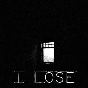 I Lose
