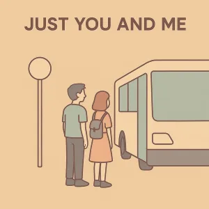 Just You and Me