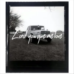 Lord You Give Me Love