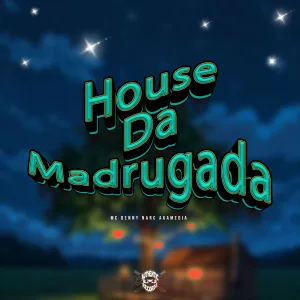 House da Madrugada