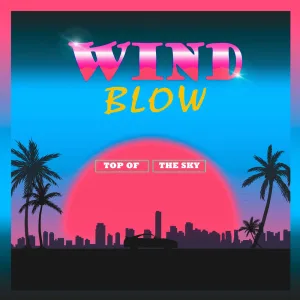 Wind Blow | Top of the Sky