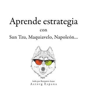 Capítulo 2.8 & Capítulo 3.1 - Aprende estrategia con Sun Tzu, Maquiavelo, Napoleón...