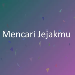 Mencari Jejakmu