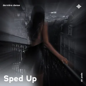 dernière danse - sped up + reverb