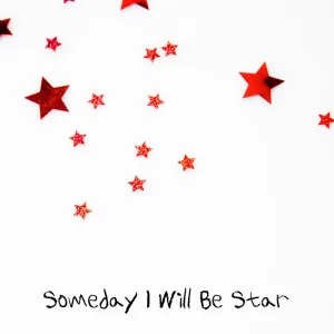 Someday I Will Be Star