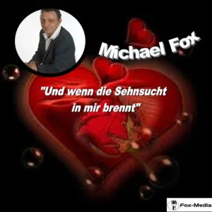 Und Wenn Die Sehnsucht in Mir Brennt