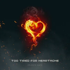 Too Tired For Heartache