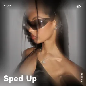 no type - sped up + reverb