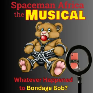 Whatever Happened to Bondage Bob?