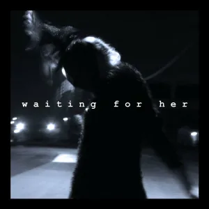 Waiting For Her