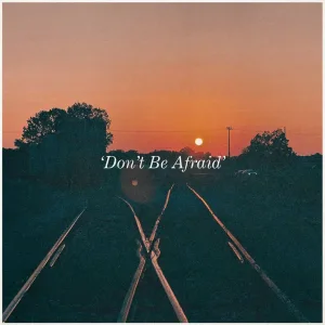 Donʼt Be Afraid