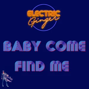 Baby Come Find Me