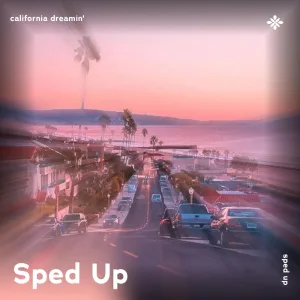 california dreamin' - sped up + reverb