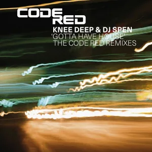 Gotta Have House - The Code Red Remixes