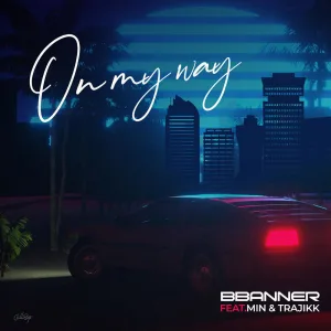 On My Way (ft. Min & Trajikk)