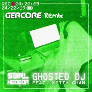 Ghosted DJ (feat. Kitty Chan) [Gercore Remix] (Radio Edit)