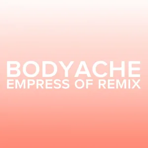 bodyache (Empress Of Remix)