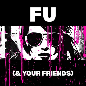 FU (& Your Friends)