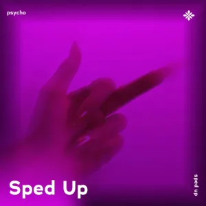 psycho - sped up + reverb