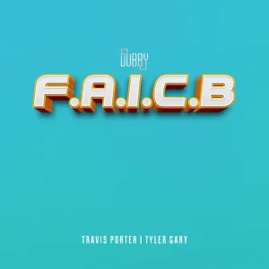 F.A.I.C.B (feat. Travis Porter & Tyler Gary)