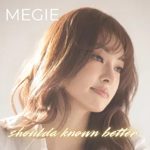 Shoulda Known Better by MEGIE
