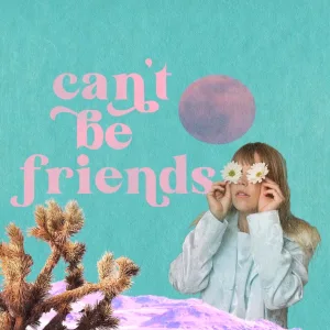 Can't Be Friends
