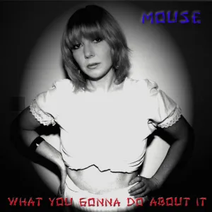 What You Gonna Do about it (new mix)