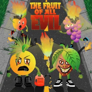 THE FRUIT OF ALL EVIL