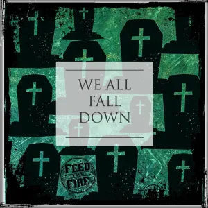 WE ALL FALL DOWN