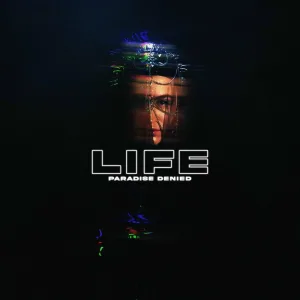 LIFE (Paradise Denied)
