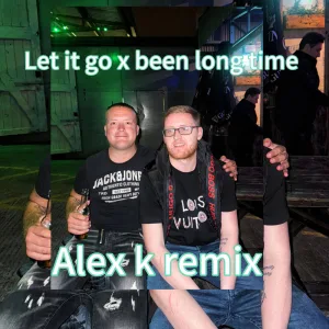 Let it go x been long time (Alex k remix)