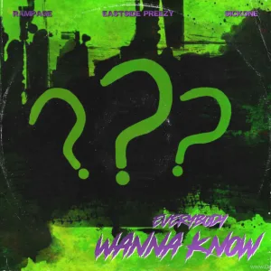 Everybody Wanna Know (feat. Eastside Preezy & SickOne)