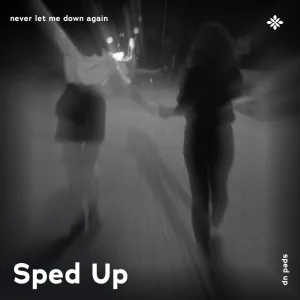 never let me down again - sped up + reverb