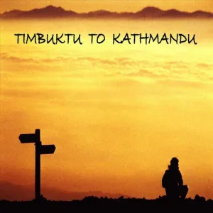 Timbuktu to Kathmandu