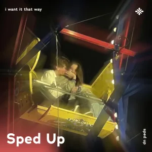 I want it that way - sped up + reverb