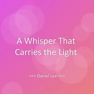 A Whisper That Carries the Light