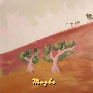 Maybe