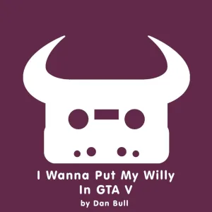 I Wanna Put My Willy in GTA V
