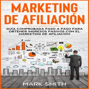 Chapter 9 - Marketing De Afiliación - Guía Comprobada Paso a Paso Para Obtener Ingresos Pasivos Con El Marketing De Afiliación