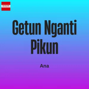 Getun Nganti Pikun