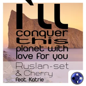 I'll Conquer This Planet With Love for You (Vocal Mix)