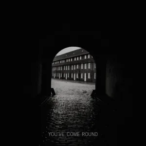 You've Come Round