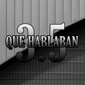 Que Hablaban 3.5 (Remasterizado)