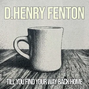 Till You Find Your Way Back Home