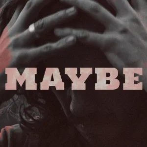 MAYBE