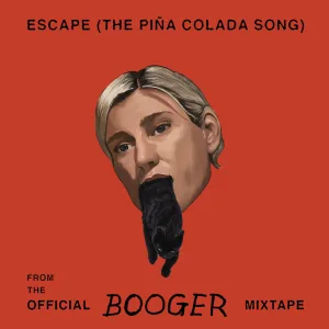 Escape (The Piña Colada Song) (From the Official Booger Mixtape)