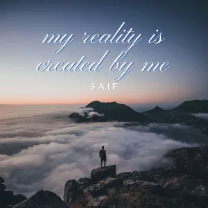 My Reality Is Created by Me